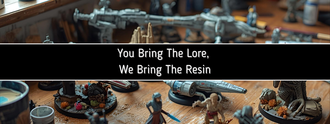 You Bring The Lore, We Bring The Resin